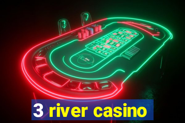 3 river casino