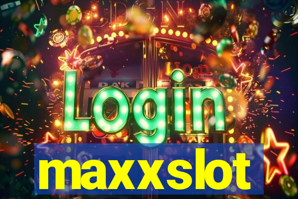 maxxslot