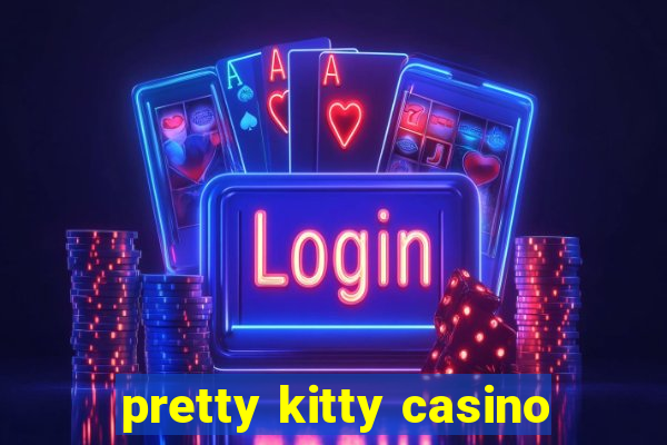 pretty kitty casino