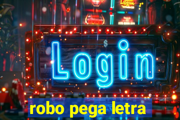 robo pega letra