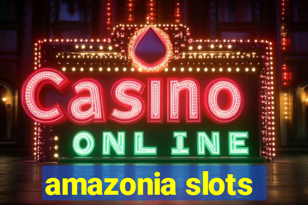 amazonia slots