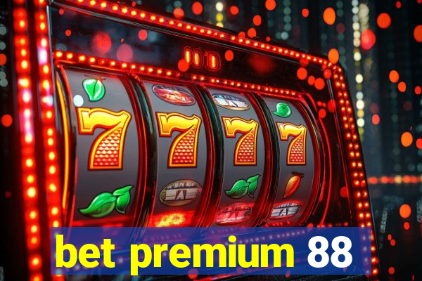 bet premium 88