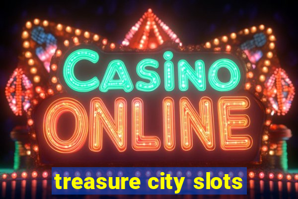 treasure city slots