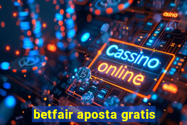 betfair aposta gratis