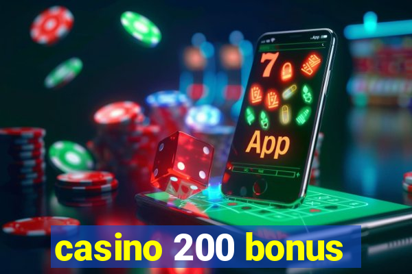 casino 200 bonus