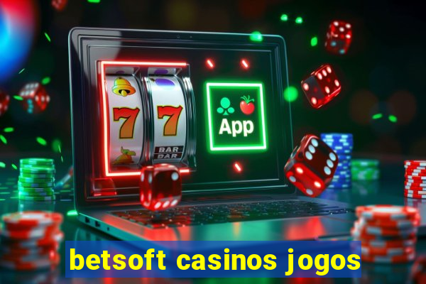 betsoft casinos jogos