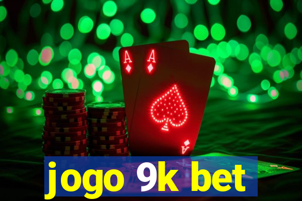 jogo 9k bet