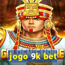 jogo 9k bet