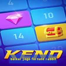 baixar jogo fortune rabbit