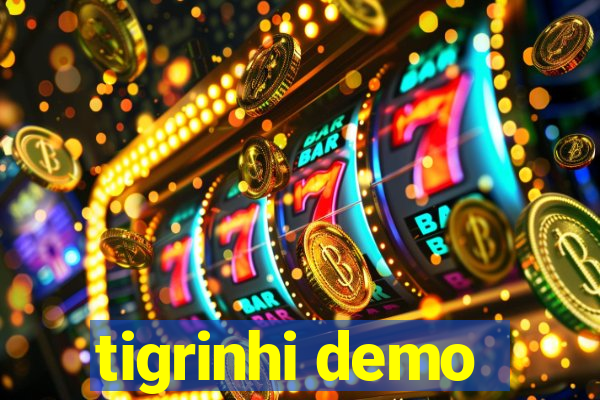 tigrinhi demo