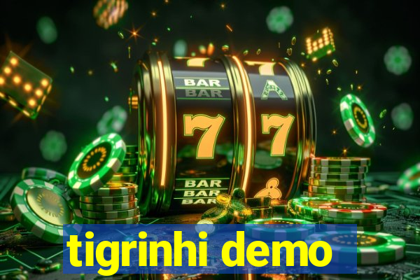 tigrinhi demo