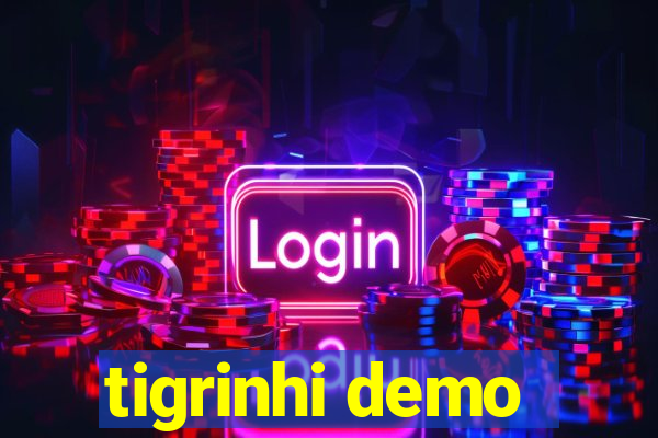 tigrinhi demo