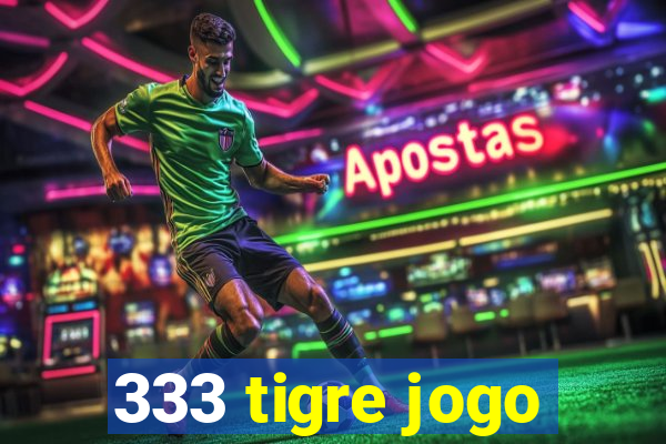 333 tigre jogo