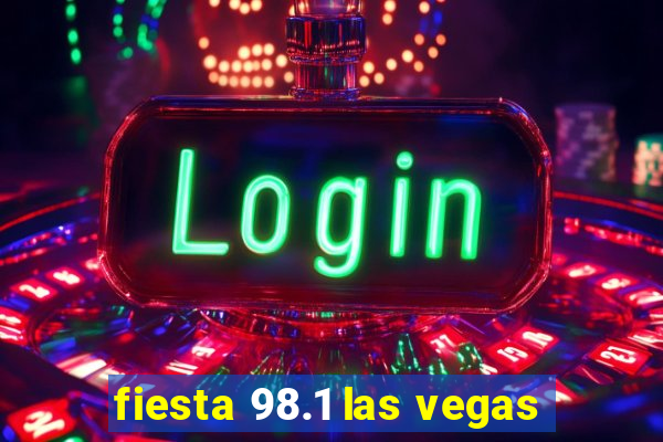 fiesta 98.1 las vegas