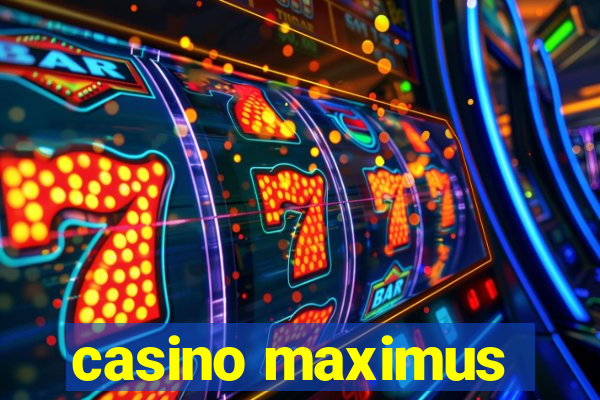 casino maximus