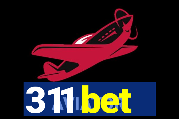 311 bet