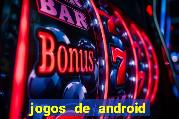 jogos de android os melhores