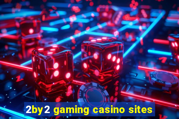 2by2 gaming casino sites