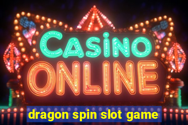 dragon spin slot game