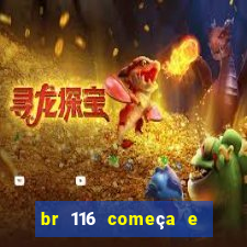 br 116 começa e termina onde