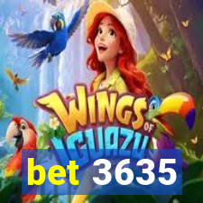 bet 3635