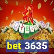 bet 3635