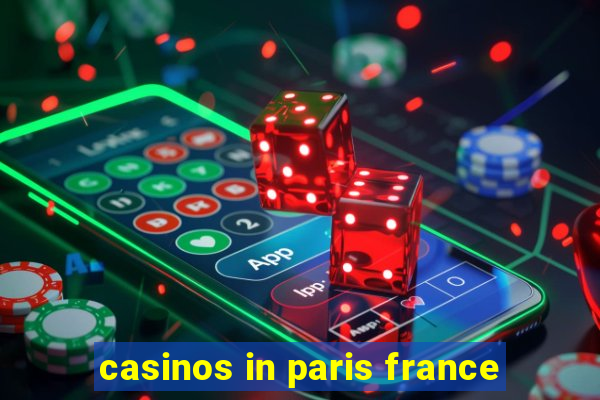 casinos in paris france