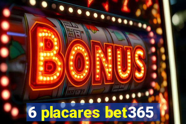 6 placares bet365