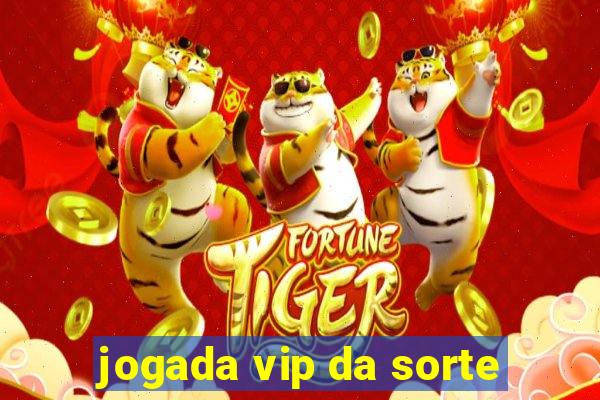 jogada vip da sorte