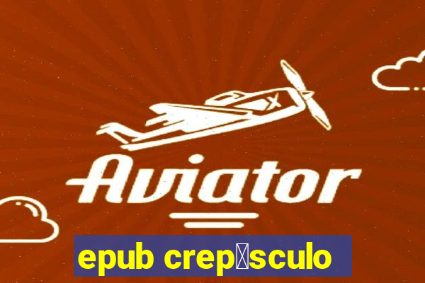 epub crep煤sculo