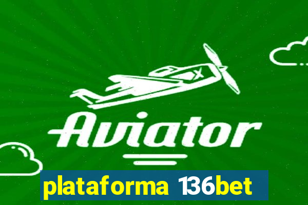 plataforma 136bet