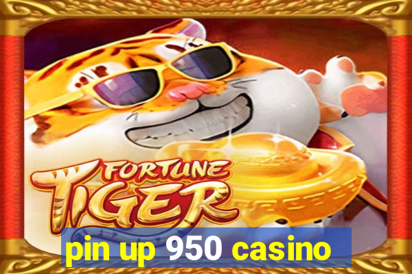 pin up 950 casino