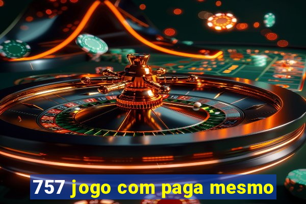 757 jogo com paga mesmo