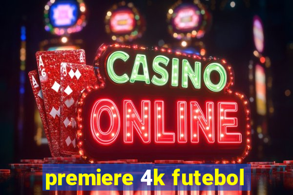 premiere 4k futebol