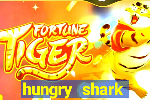 hungry shark evolution dinheiro infinito ios