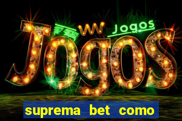 suprema bet como sacar dinheiro