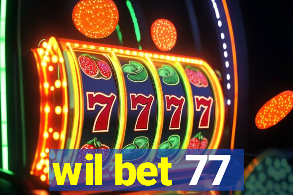 wil bet 77