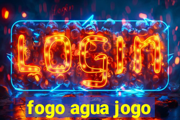 fogo agua jogo