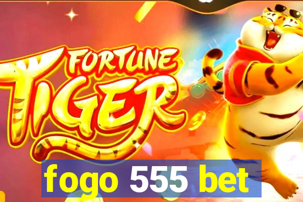 fogo 555 bet