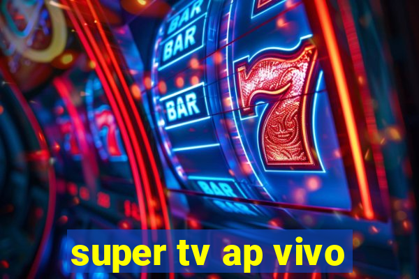 super tv ap vivo