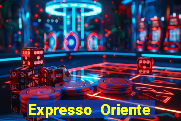 Expresso Oriente rota atual