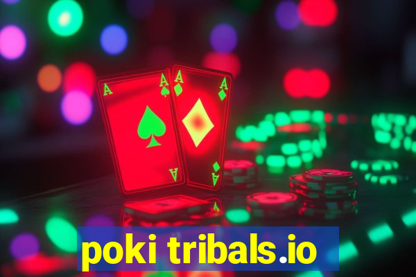 poki tribals.io