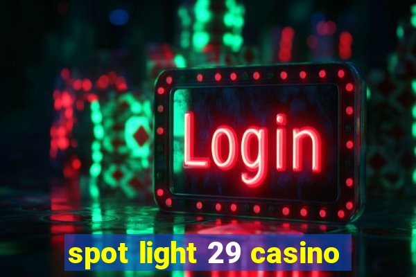 spot light 29 casino