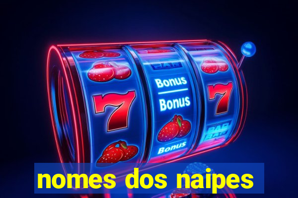 nomes dos naipes