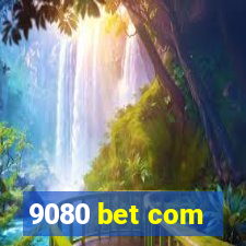 9080 bet com