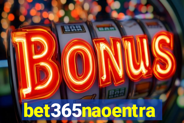 bet365naoentra