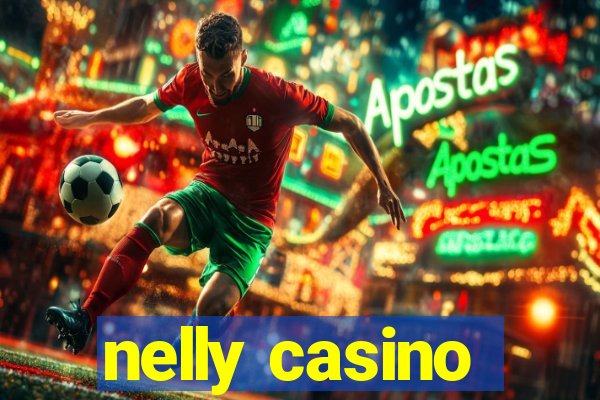 nelly casino