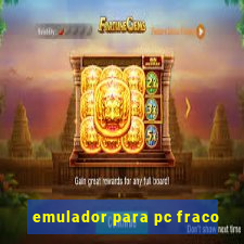 emulador para pc fraco