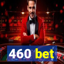 460 bet