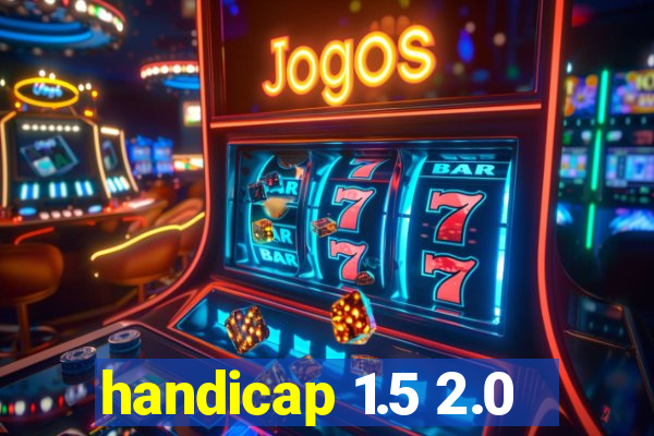 handicap 1.5 2.0